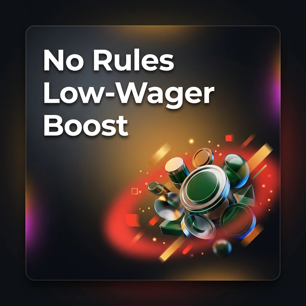 No Rules Low-Wager Boost
